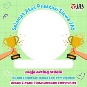 Frame of Jogja Acting Studio - Selamat Atas Prestasi Siswa JAS